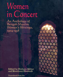 Women in Concert: An Anthology of Bengali Muslim Women's Writings, 1904-1938